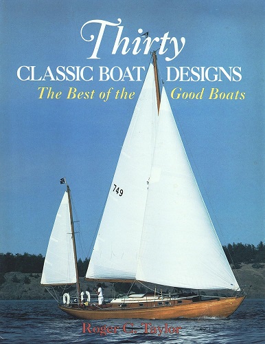 Thirty Classic Boat Designs The Best of the Good Boats by Roger C. Taylor
