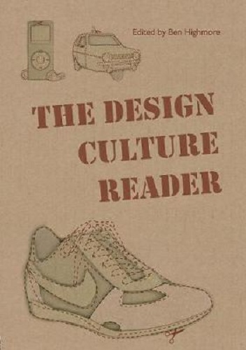 The Design Culture Reader By Ben Highmore