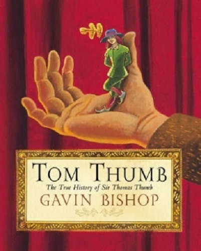 Tom Thumb The True History of Sir Thomas Thumb By Gavin Bishop