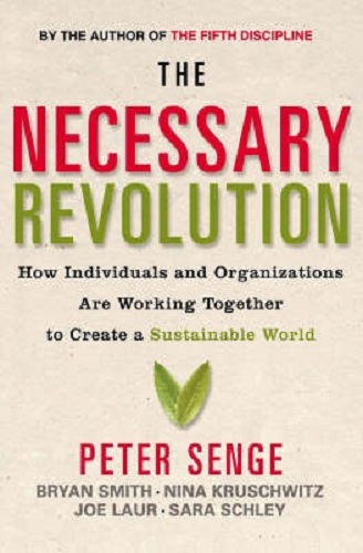 The Necessary Revolution Working Together to Create a Sustainable World