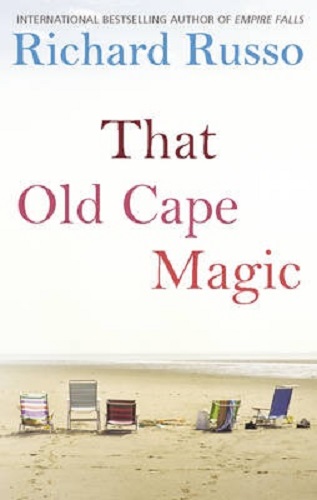 That Old Cape Magic By Richard Russo