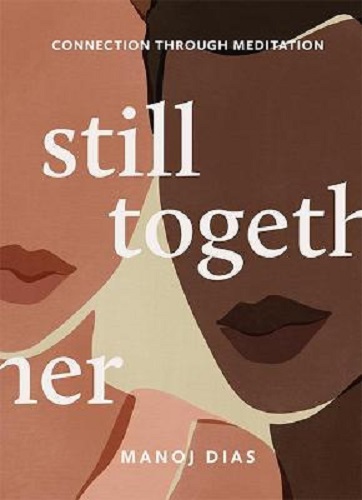 Still Together Connection Through Meditation By Manoj Dias