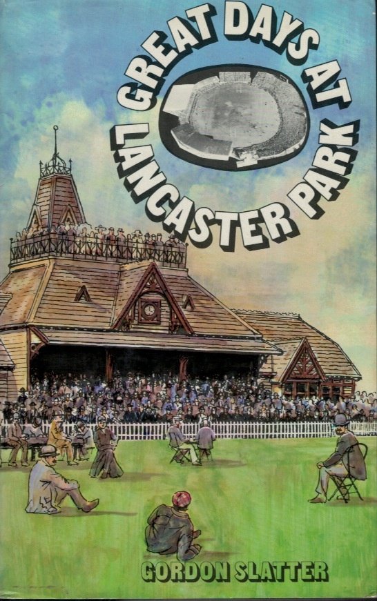 Great Days at Lancaster Park By Gordon Slatter