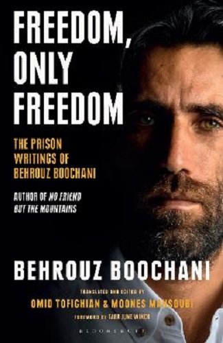Freedom, Only Freedom The Prison Writings of Behrouz Boochani