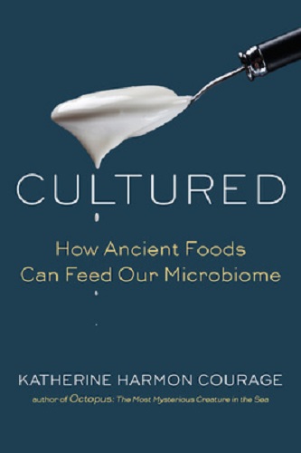 Cultured How Ancient Foods Can Feed Our Microbiome