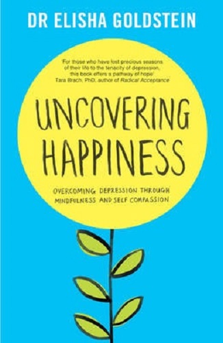 Uncovering Happiness By Elisha Goldstein