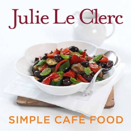 Simple Cafe Food By Julie Le Clerc Signed