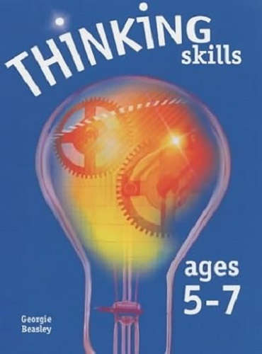 Thinking Skills Ages 5-7 by Georgie Beasley