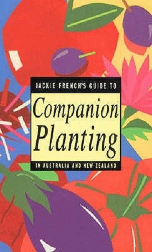 Jackie French's Guide to Companion Planting in Australia and New Zealand