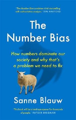 The Number Bias How numbers dominate our world and why that's a problem we need to fix