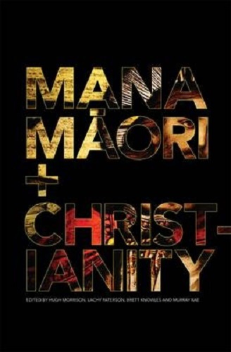 Mana Mori and Christianity by Hugh Morrison, Lachy Paterson, Brett Knowles, Murray Rae