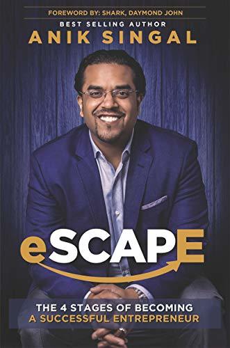 eSCAPE: The 4 Stages of Becoming A Successful Entrepreneur by Anik Singal