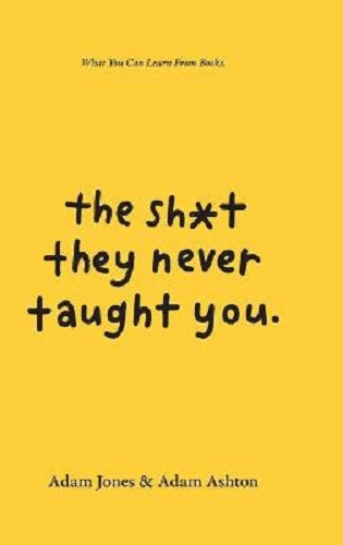 The Sh*t They Never Taught You What You Can Learn From Books