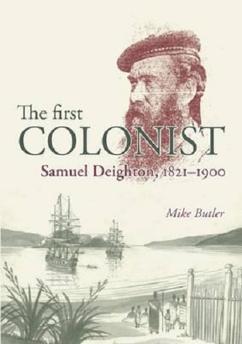 First Colonist Samuel Deighton 1821-1900 by Mike Butler