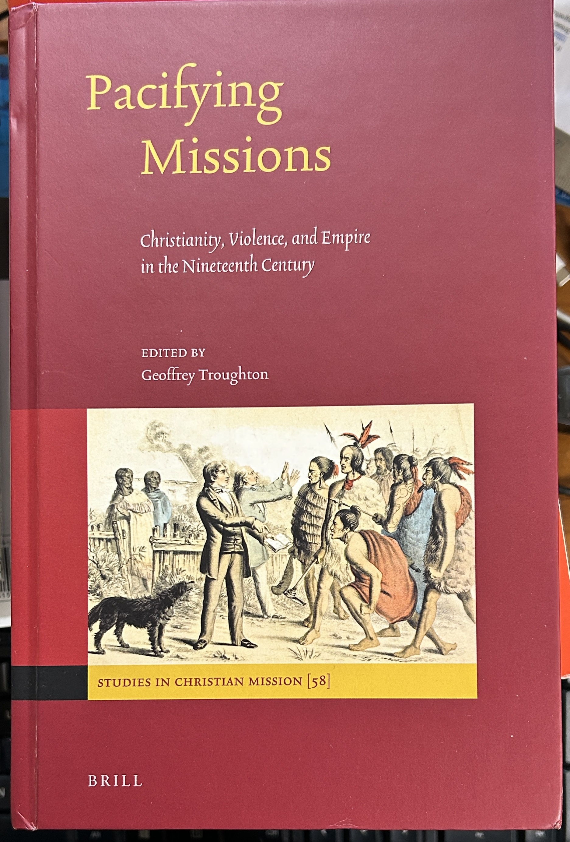 Pacifying Missions Christianity, Violence, and Empire in the Nineteenth Century