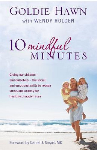 10 Mindful Minutes by Goldie Hawn, Wendy Holden