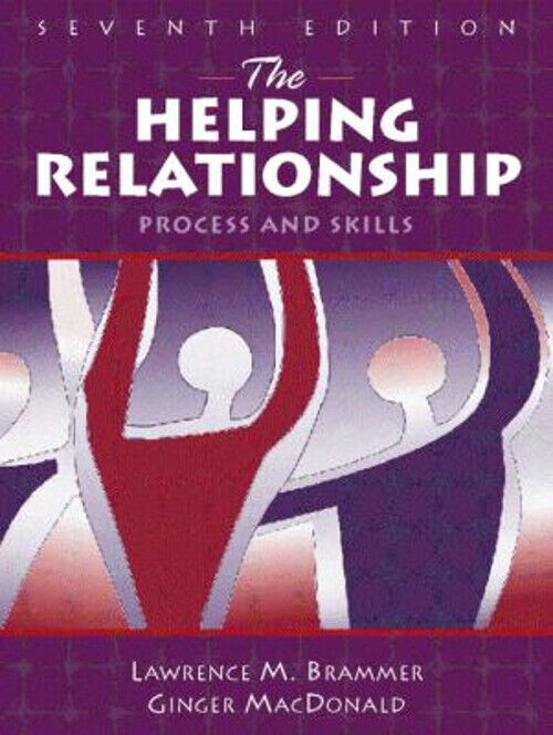 The Helping Relationship: Process and Skills Lawrence Brammer, Ginger MacDonald