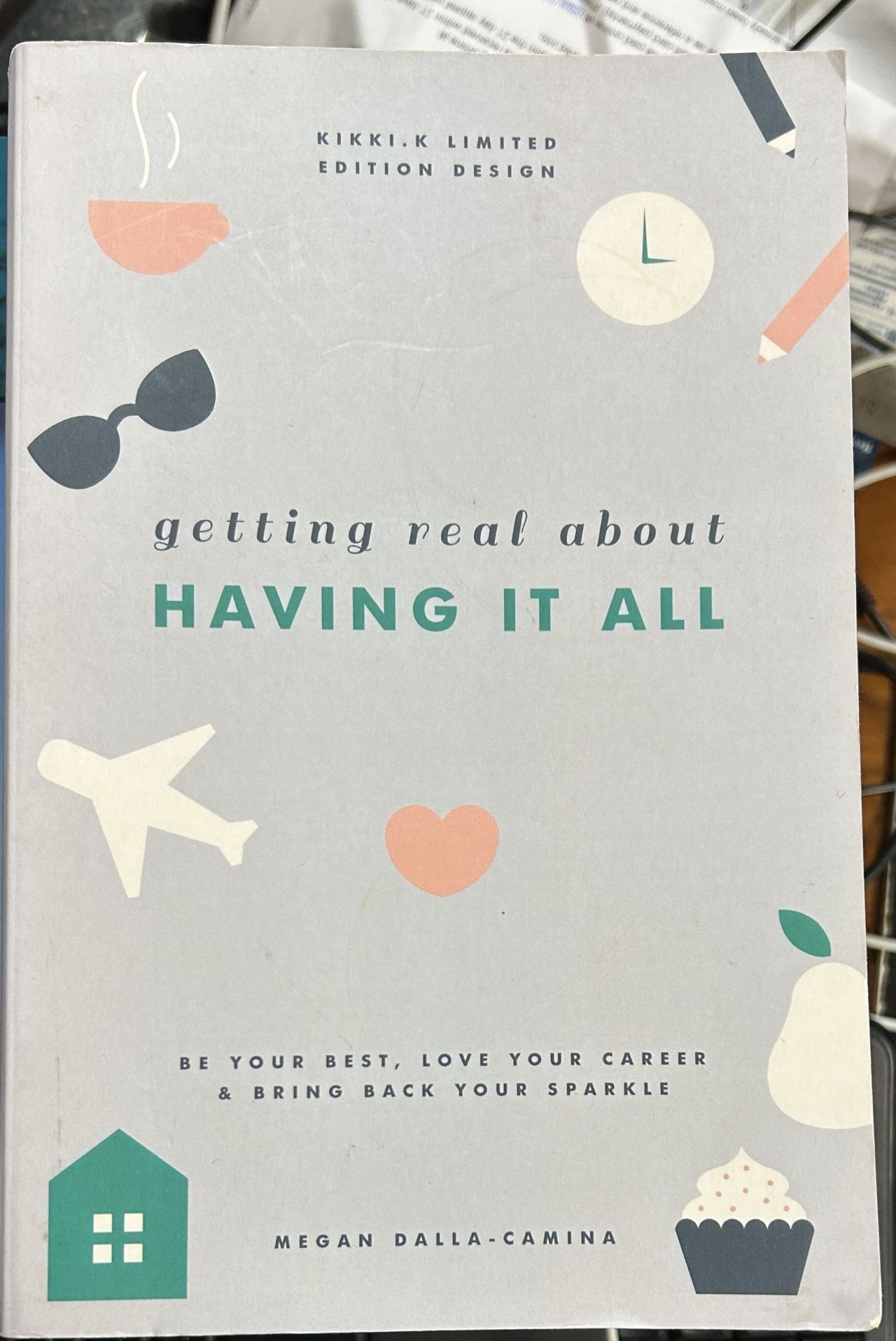 Getting Real About Having It All by Megan Dalla-Camina