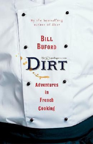 Dirt Adventures in French Cooking by Bill Buford