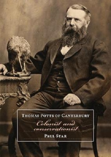 Thomas Potts of Canterbury Colonist and conservationist By Paul Star