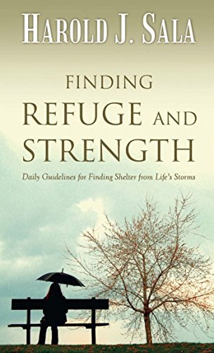Finding Refuge and Strength by Harold J Sala