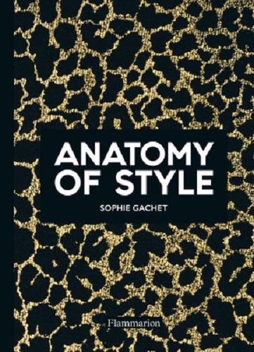Anatomy of Style By Sophie Gachet