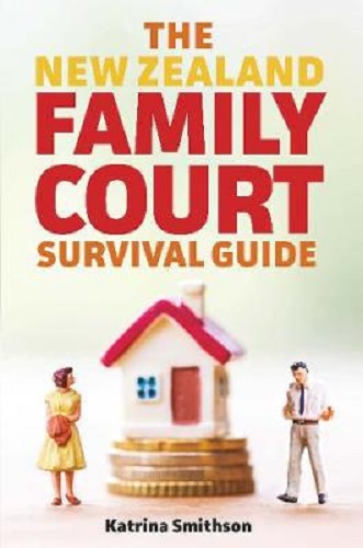 The New Zealand Family Court Survival Guide By Katrina Smithson