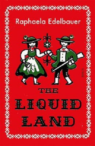 The Liquid Land By Raphaela Edelbauer