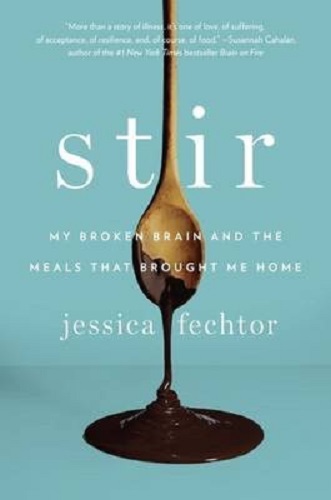 Stir My Broken Brain and the Meals That Brought Me Home By Jessica Fechtor