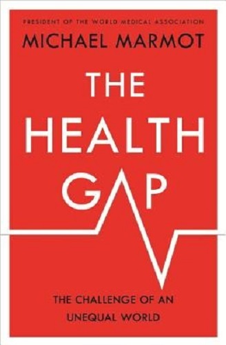The Health Gap The Challenge of an Unequal World By Sir Michael Marmot