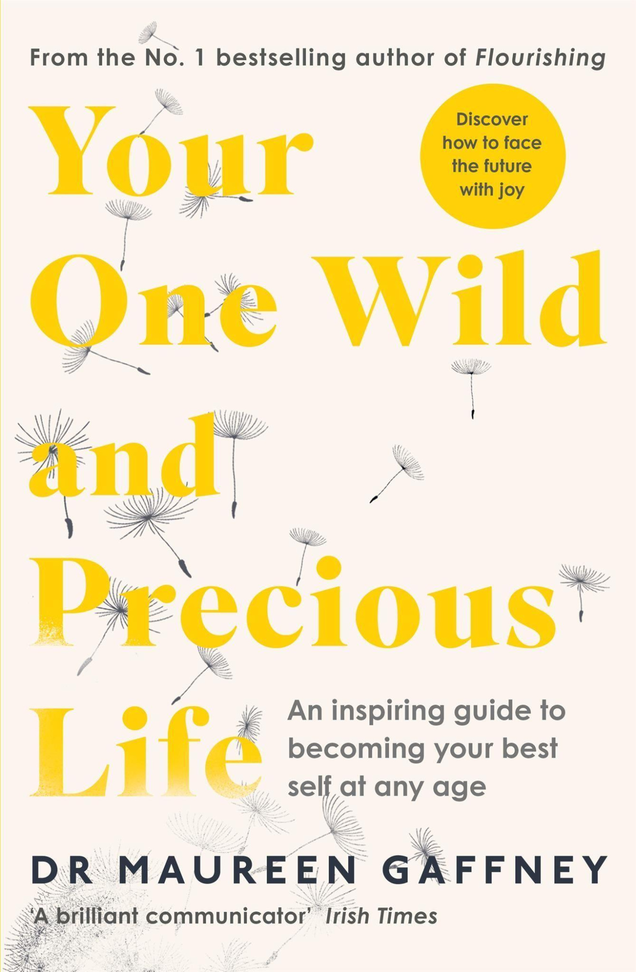 Your One Wild and Precious Life An Inspiring Guide to Becoming Your Best Self at Any Age