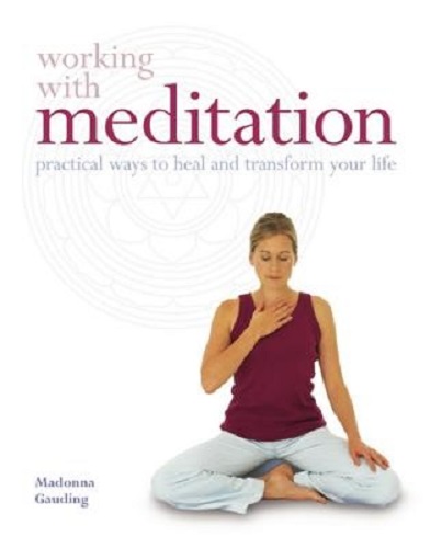 Working with Meditation by Madonna Gauding