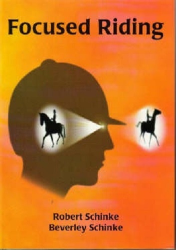 Focused Riding By Robert Schinke, Beverley Schinke