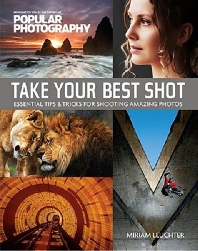 Take Your Best Shot Essential Tips & Tricks for Shooting Amazing Photos