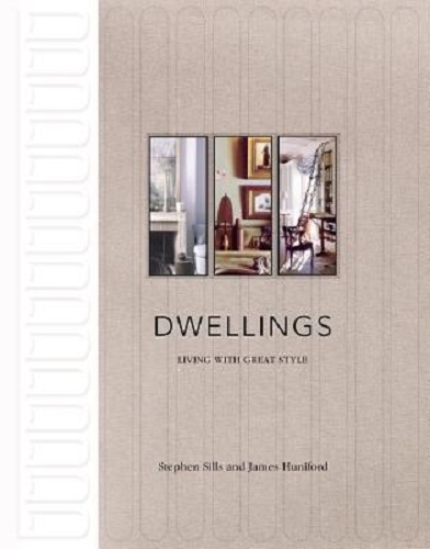 Dwellings Living with Great Style By Stephen Sills, James Huniford