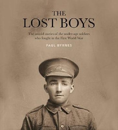 The Lost Boys Untold Stories of the Under-Age Anzac Soldiers By Paul Byrnes