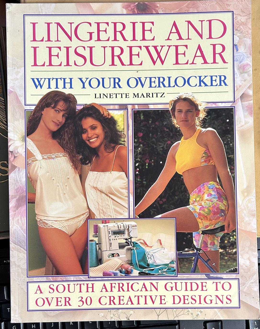 Lingerie and Leisurewear with Your Overlocker by Linette Maritz