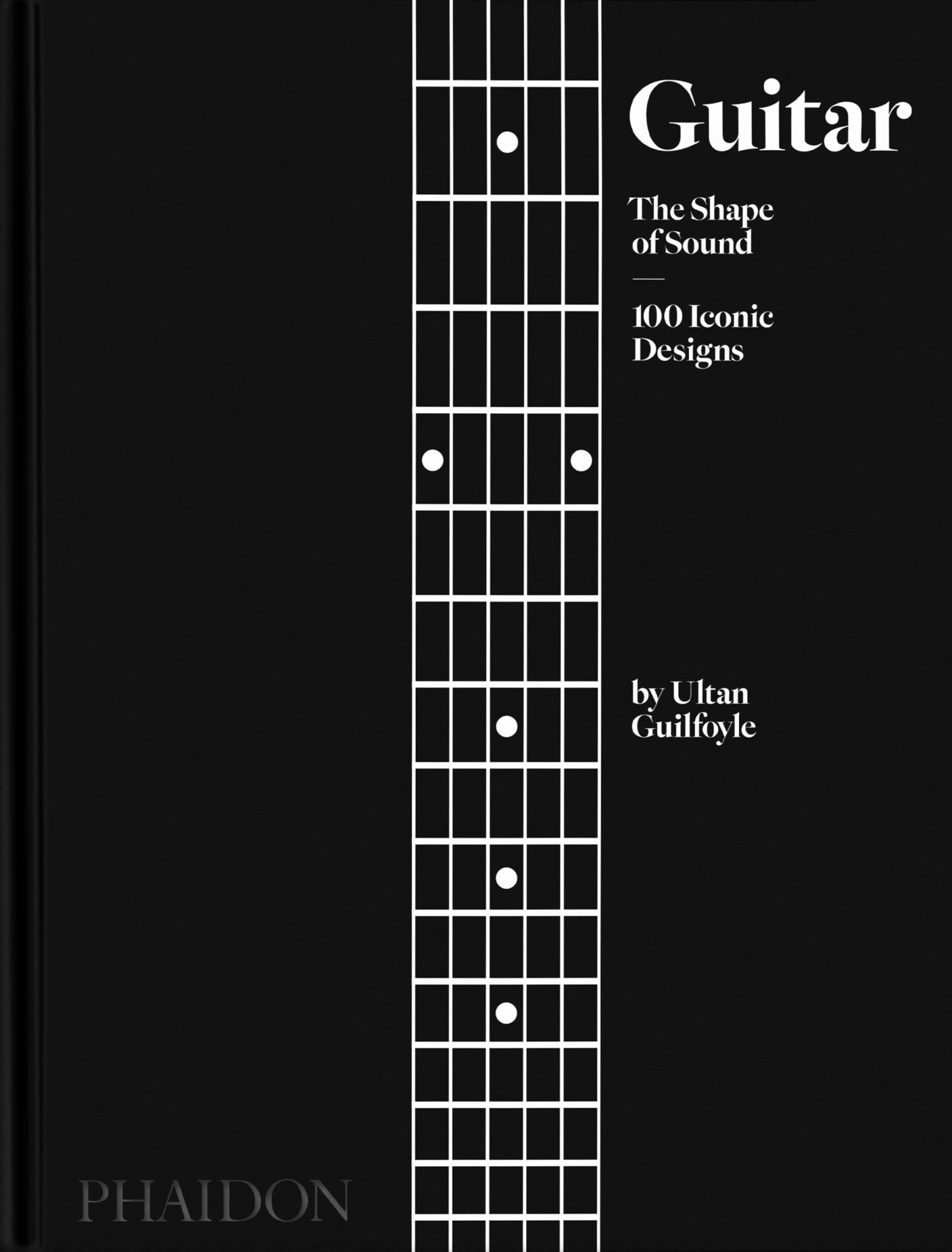 Image for Guitar The Shape of Sound (100 Iconic Designs) by Ultan Guilfoyle Guitar The Shape of Sound (100 Iconic Designs) by Ultan Guilfoyle