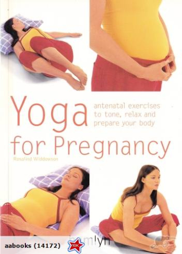 Yoga For Pregnancy by Rosalind Widdowson