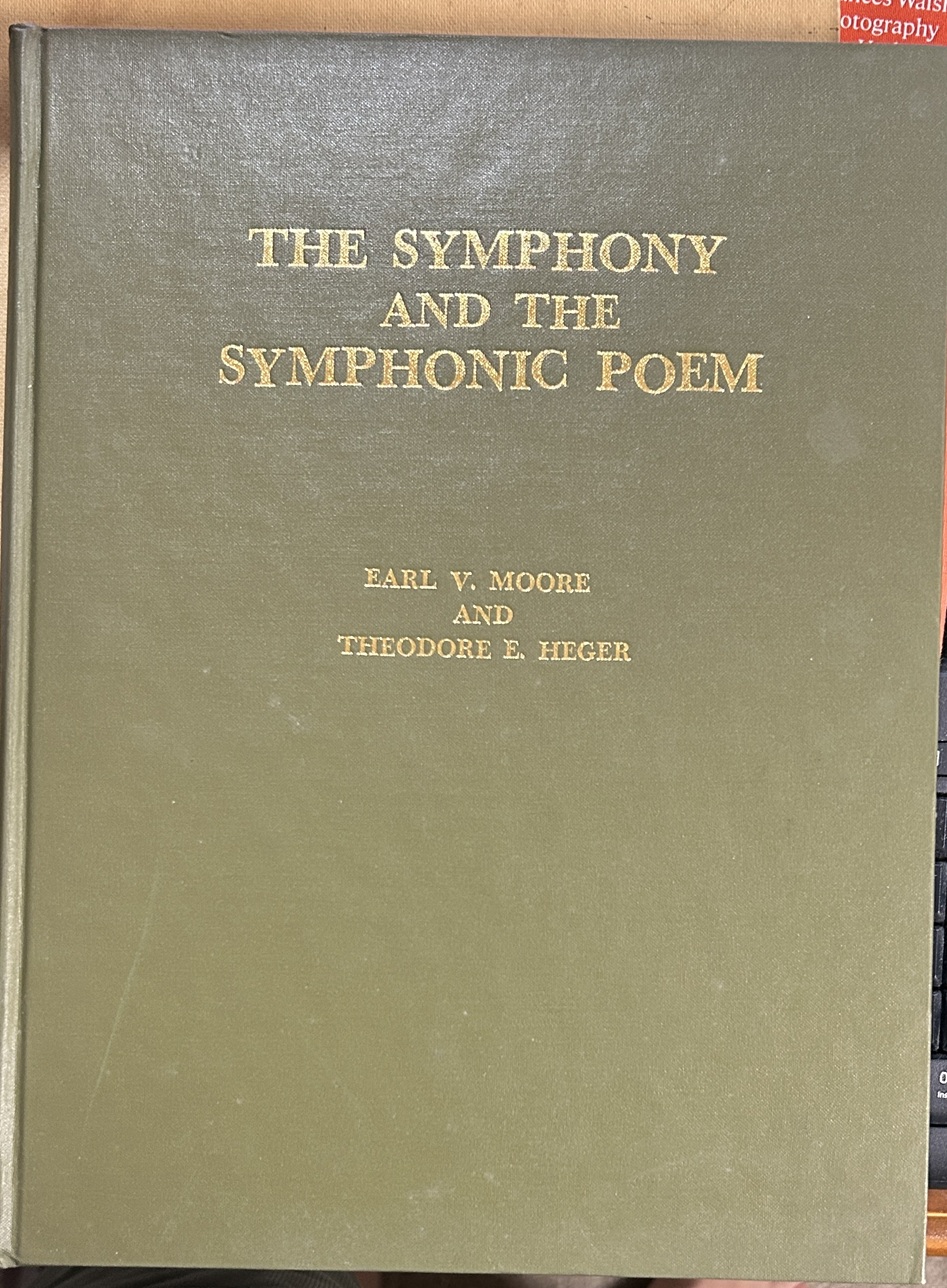The Symphony and the Symphonic Poem by Earl V. Moore and Theodore E. Heger