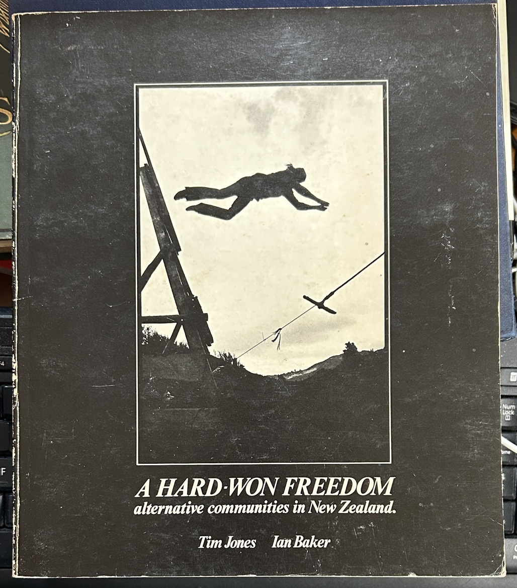 A Hard Won Freedom Alternative Communities in New Zealand