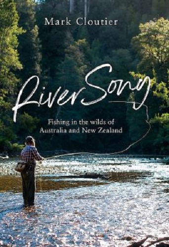 River Song Fishing in the Wilds of Australia and New Zealand