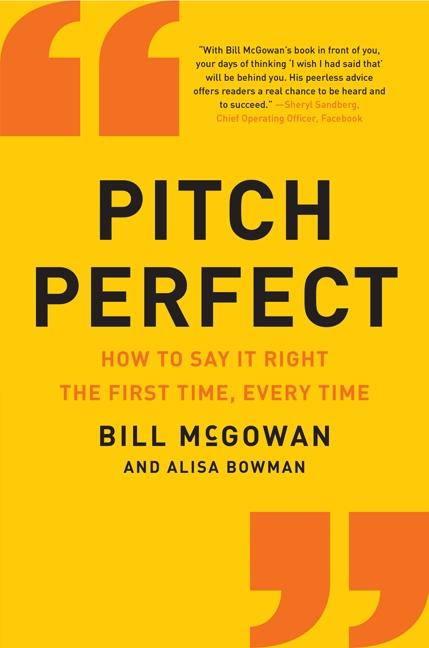 Pitch Perfect How to Say the Right Thing the First Time, Every Time