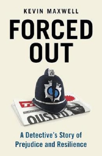 Forced Out A Detective's Story of Prejudice and Resilience