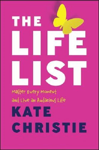 The Life List Master Every Moment and Live an Audacious Life