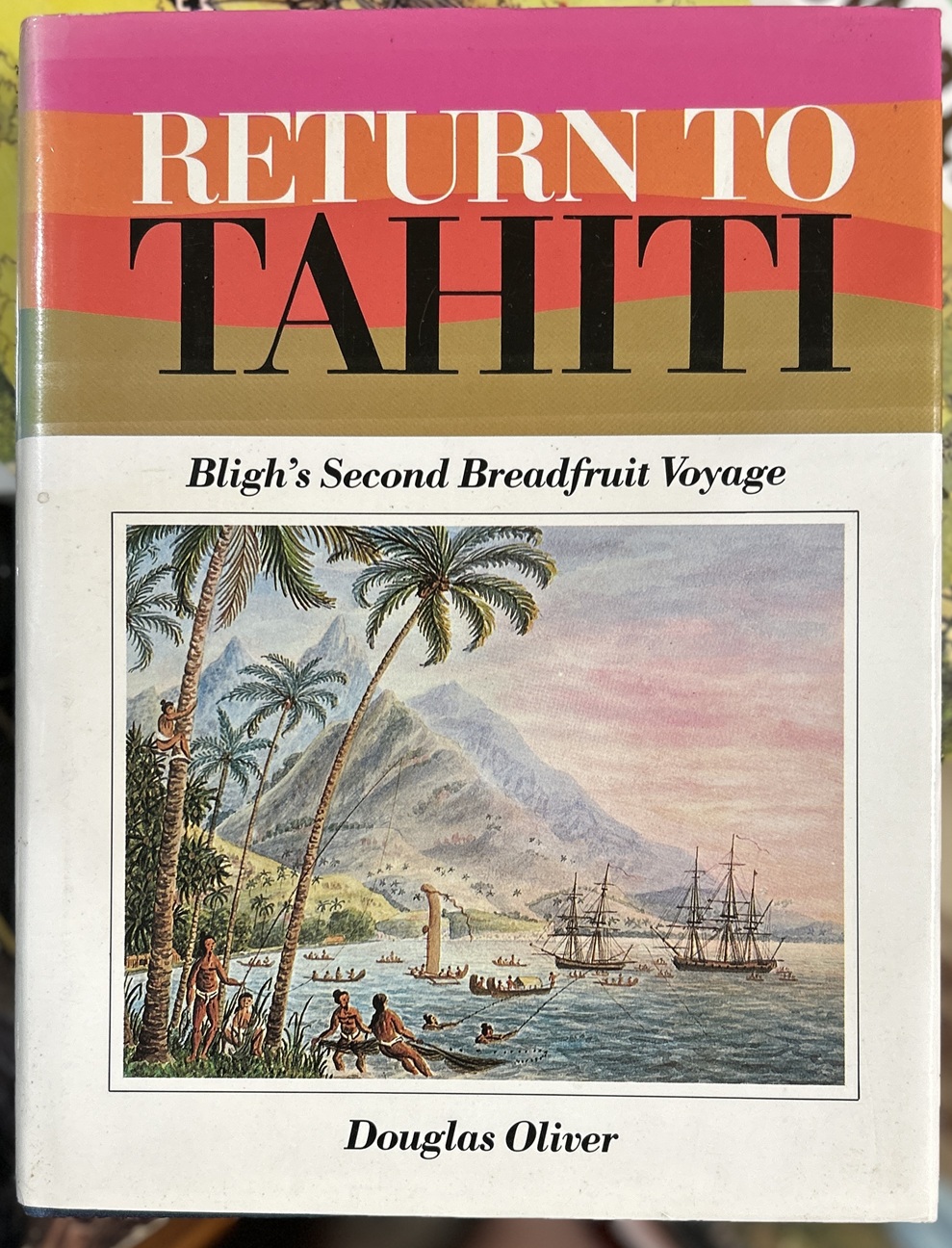 Return to Tahiti Bligh's Second Breadfruit Voyage by Douglas Oliver