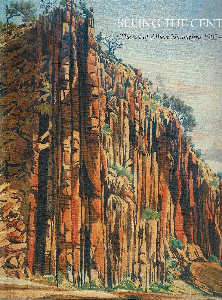 Image for Seeing the Centre: The Art of Albert Namatjira 1902-1959 Seeing the Centre: The Art of Albert Namatjira 1902-1959