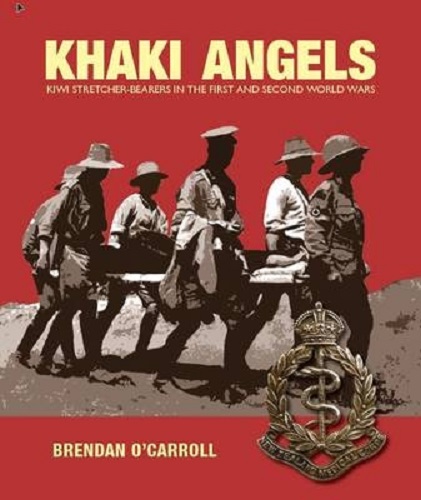 Khaki Angels Kiwi Stretcher-bearers in the First and Second World Wars Signed