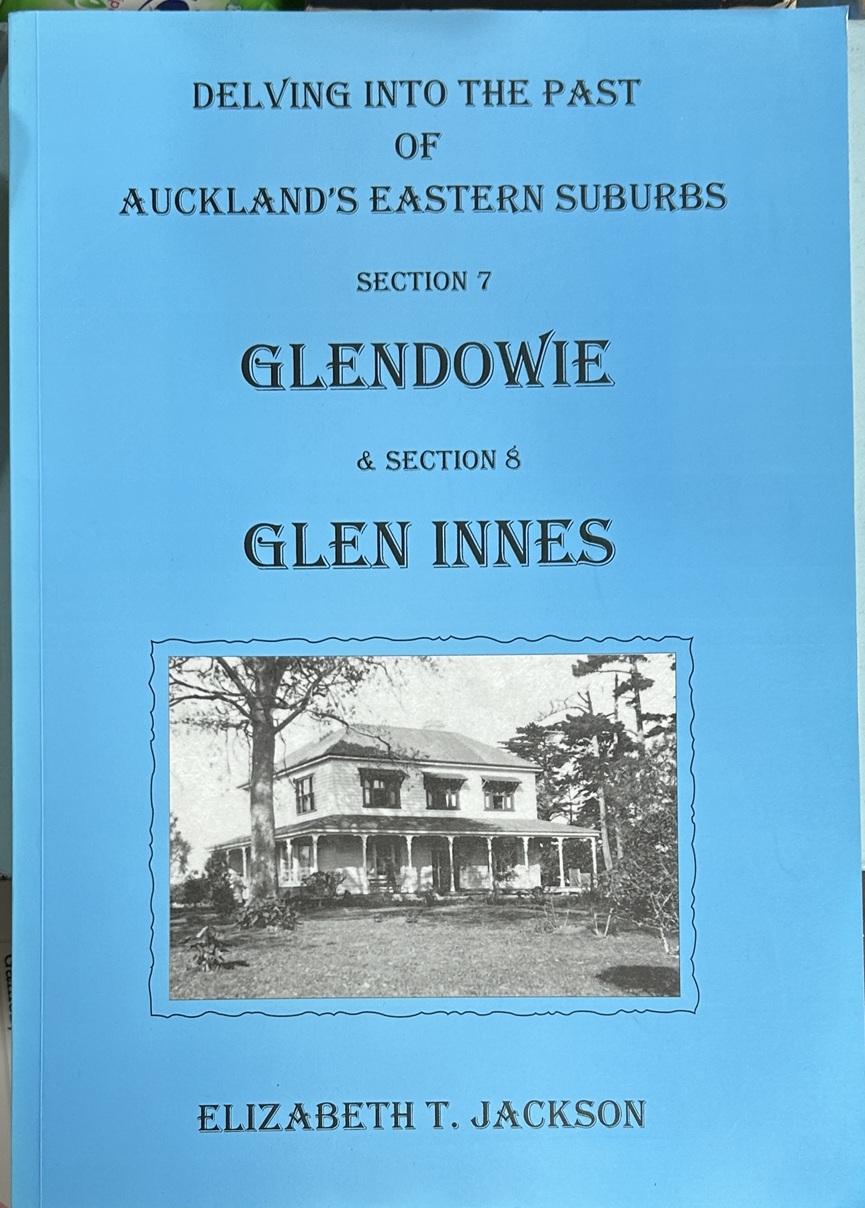 Delving into the Past of Auckland's Eastern Suburbs Section 7 Glendowie, 8 Glen Innes