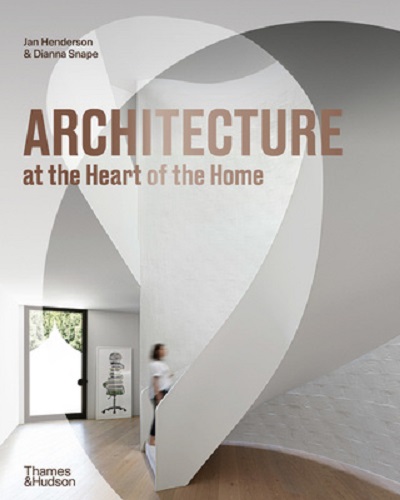 Architecture at the Heart of the Home By Jan Henderson, Dianna Snape